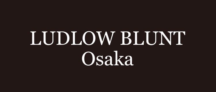 LUDLOW BLUNT Osaka